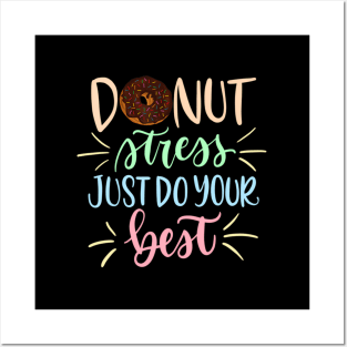 Donut Stress Just Do Your Best - Teachers Testing Posters and Art